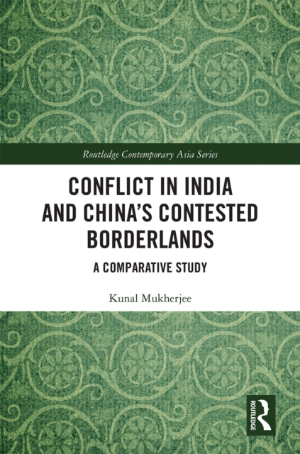 Conflict in India and China's Contested Borderlands : A Comparative Study, EPUB eBook