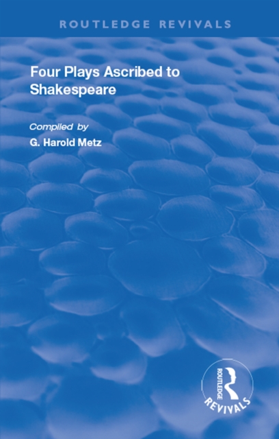 Four Plays Ascribed to Shakespeare : An Annotated Bibliography, PDF eBook