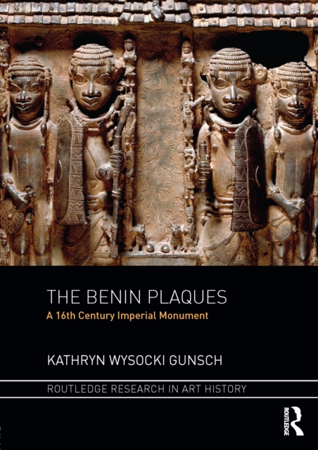 The Benin Plaques : A 16th Century Imperial Monument, EPUB eBook
