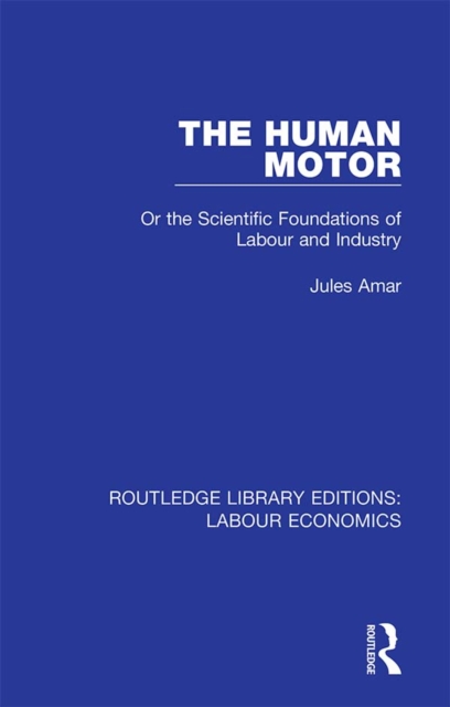 The Human Motor : Or the Scientific Foundations of Labour and Industry, PDF eBook