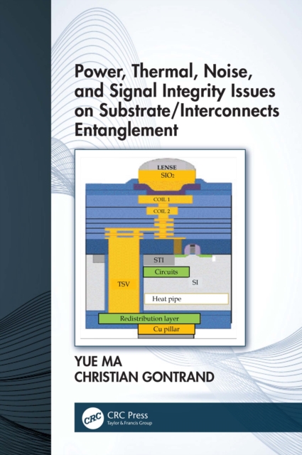 Power, Thermal, Noise, and Signal Integrity Issues on Substrate/Interconnects Entanglement, EPUB eBook