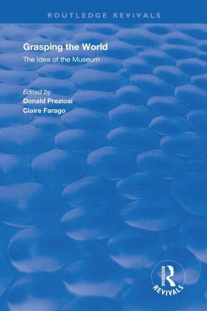 Grasping the World : The Idea of the Museum, EPUB eBook