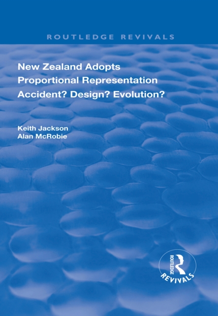 New Zealand Adopts Proportional Representation : Accident? Design? Evolution?, EPUB eBook