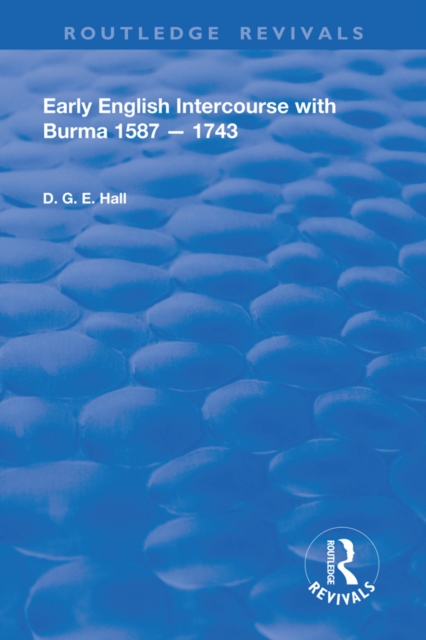 Early English Intercourse with Burma, 1587 - 1743, EPUB eBook