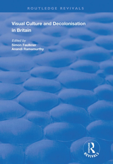 Visual Culture and Decolonisation in Britain, EPUB eBook