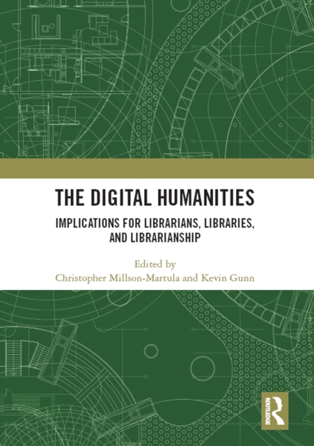 The Digital Humanities : Implications for Librarians, Libraries, and Librarianship, PDF eBook