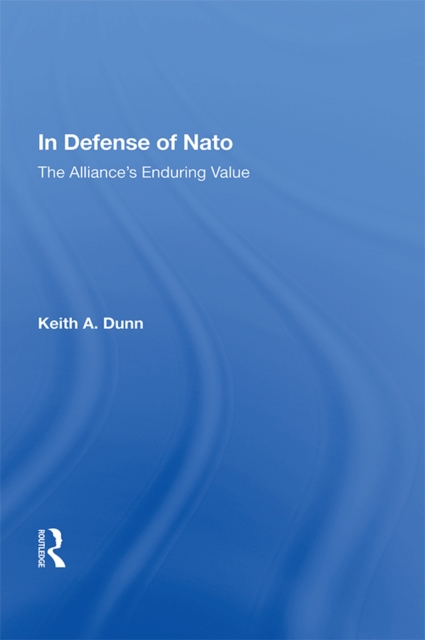 In Defense Of Nato : The Alliance's Enduring Value, PDF eBook
