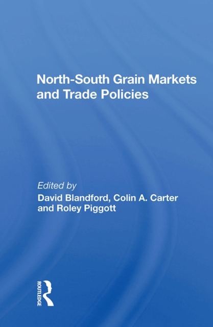 North-South Grain Markets And Trade Policies, PDF eBook