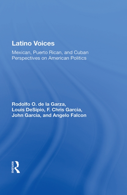 Latino Voices : "Mexican, Puerto Rican, and Cuban Perspectives on American Politics", PDF eBook