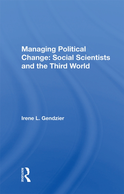 Managing Political Change: Social Scientists and the Third World, PDF eBook