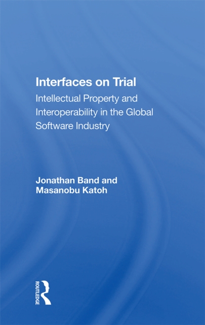 Interfaces On Trial : Intellectual Property And Interoperability In The Global Software Industry, PDF eBook