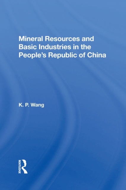 Mineral Resources and Basic Industries in the People's Republic of China, PDF eBook