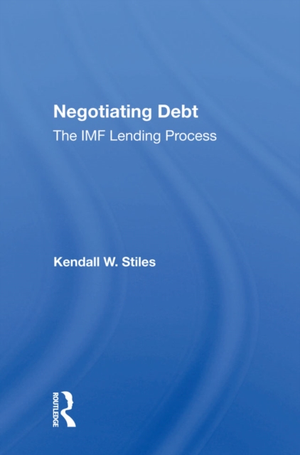 Negotiating Debt : The Imf Lending Process, EPUB eBook