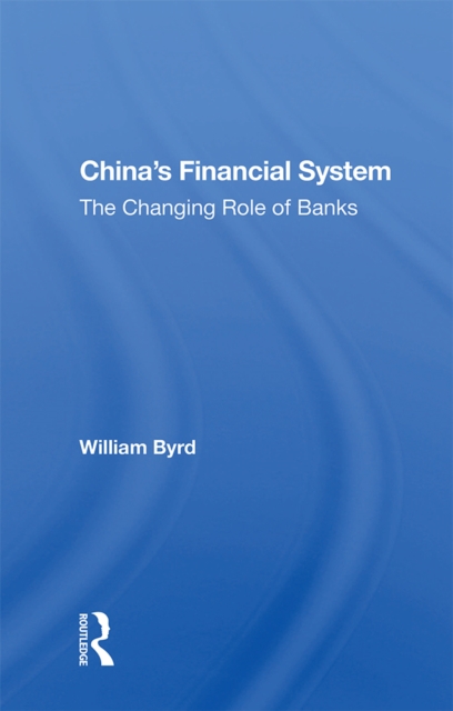 China's Financial System : The Changing Role Of Banks, EPUB eBook