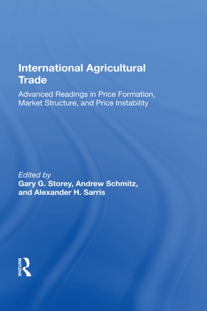 International Agricultural Trade : Advanced Readings In Price Formation, Market Structure, And Price Instability, EPUB eBook
