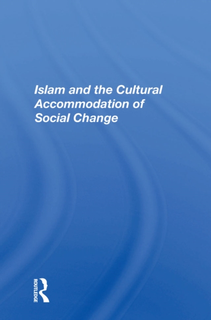 Islam And The Cultural Accommodation Of Social Change, EPUB eBook
