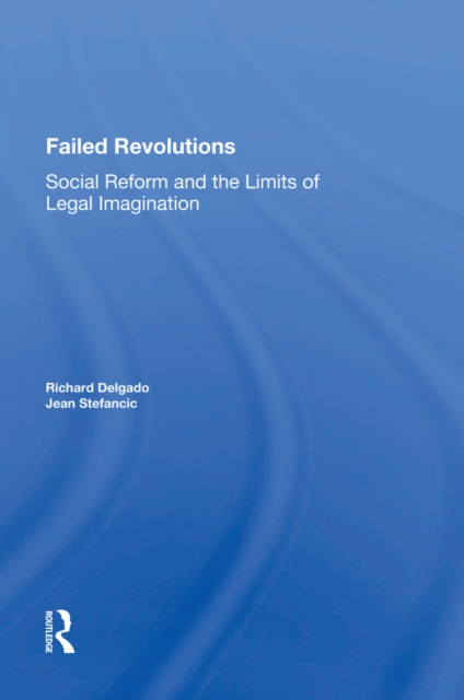 Failed Revolutions : Social Reform And The Limits Of Legal Imagination, EPUB eBook