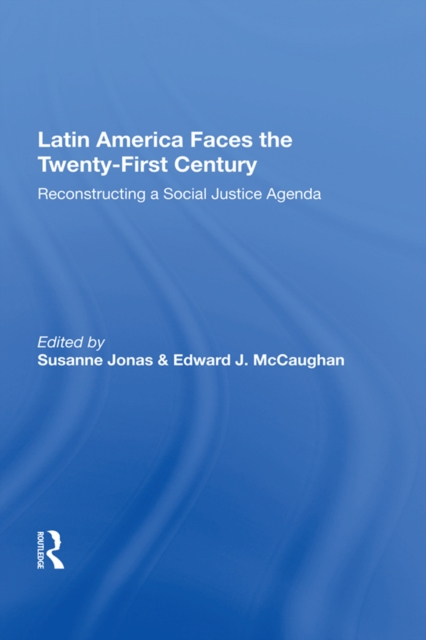 Latin America Faces The Twenty-first Century : Reconstructing A Social Justice Agenda, EPUB eBook
