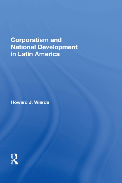 Corporatism And National Development In Latin America, EPUB eBook