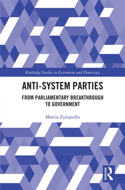 Anti-System Parties : From Parliamentary Breakthrough to Government, EPUB eBook