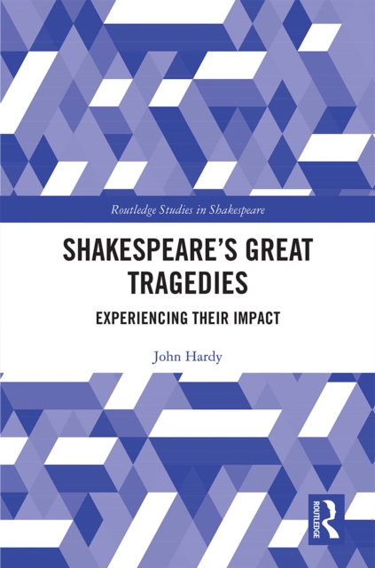Shakespeare's Great Tragedies : Experiencing Their Impact, EPUB eBook