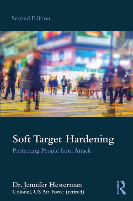 Soft Target Hardening : Protecting People from Attack, EPUB eBook