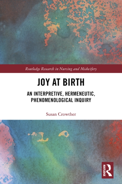 Joy at Birth : An Interpretive, Hermeneutic, Phenomenological Inquiry, EPUB eBook