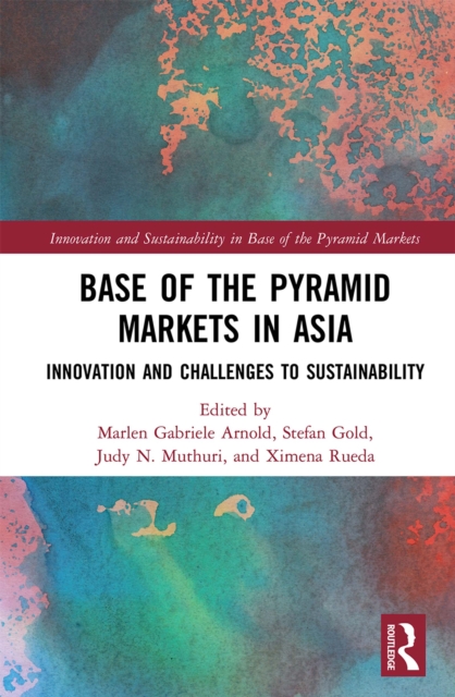 Base of the Pyramid Markets in Asia : Innovation and Challenges to Sustainability, EPUB eBook