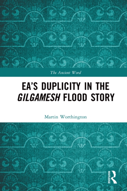 Ea's Duplicity in the Gilgamesh Flood Story, EPUB eBook