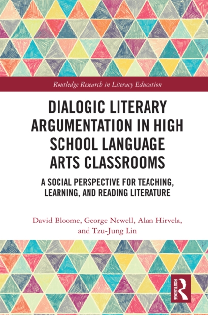 Dialogic Literary Argumentation in High School Language Arts Classrooms : A Social Perspective for Teaching, Learning, and Reading Literature, EPUB eBook