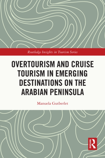 Overtourism and Cruise Tourism in Emerging Destinations on the Arabian Peninsula, PDF eBook