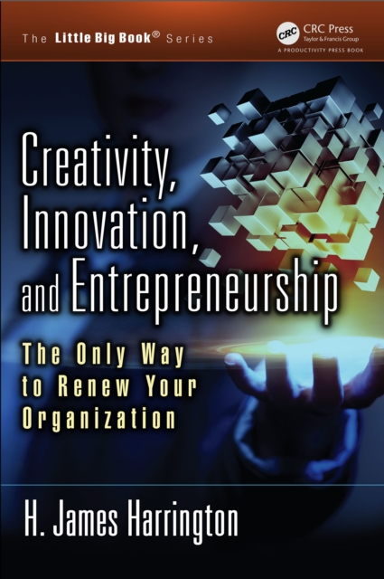 Creativity, Innovation, and Entrepreneurship : The Only Way to Renew Your Organization, PDF eBook