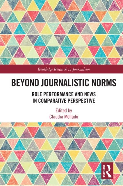 Beyond Journalistic Norms : Role Performance and News in Comparative Perspective, PDF eBook