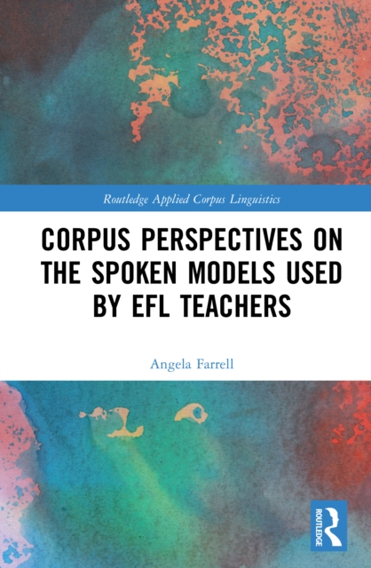 Corpus Perspectives on the Spoken Models used by EFL Teachers, PDF eBook