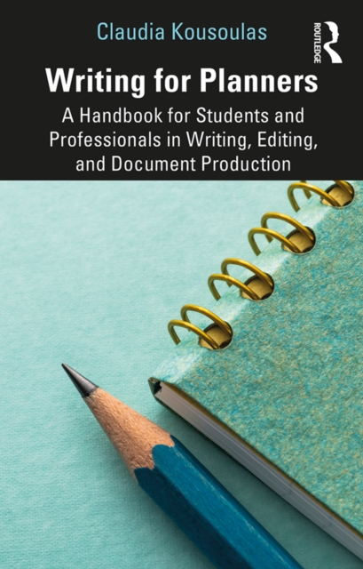 Writing for Planners : A Handbook for Students and Professionals in Writing, Editing, and Document Production, PDF eBook