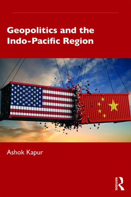 Geopolitics and the Indo-Pacific Region, PDF eBook