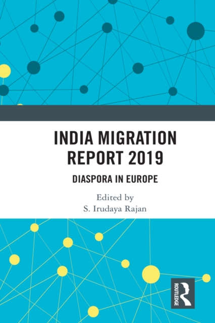India Migration Report 2019 : Diaspora in Europe, PDF eBook