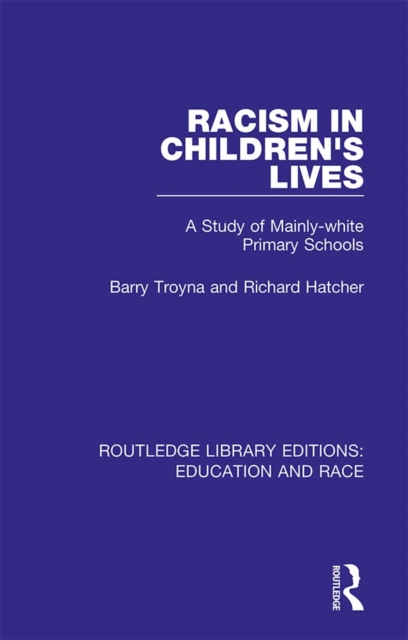 Racism in Children's Lives : A Study of Mainly-white Primary Schools, EPUB eBook