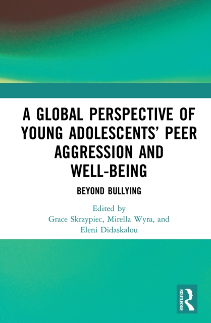 A Global Perspective of Young Adolescents’ Peer Aggression and Well-being : Beyond Bullying, EPUB eBook