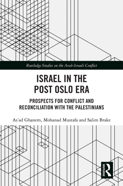 Israel in the Post Oslo Era : Prospects for Conflict and Reconciliation with the Palestinians, EPUB eBook