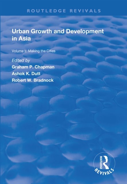 Urban Growth and Development in Asia : Volume I: Making the Cities, EPUB eBook