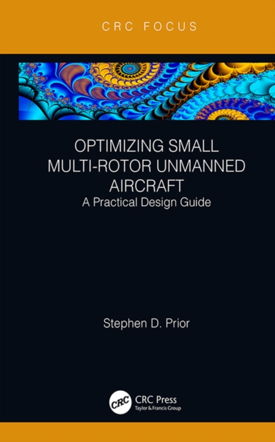 Optimizing Small Multi-Rotor Unmanned Aircraft : A Practical Design Guide, PDF eBook