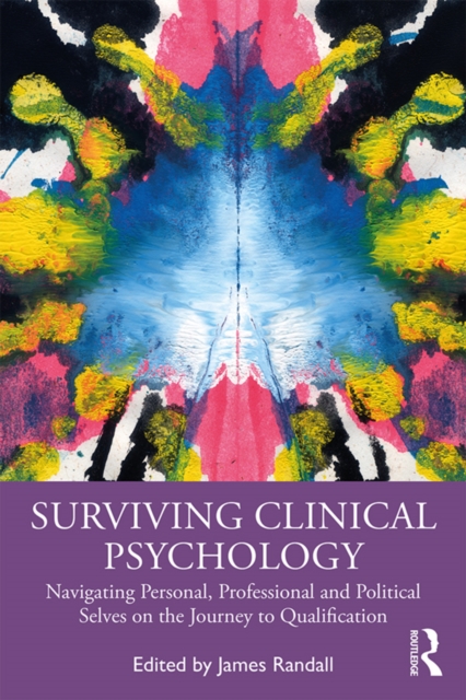 Surviving Clinical Psychology : Navigating Personal, Professional and Political Selves on the Journey to Qualification, EPUB eBook