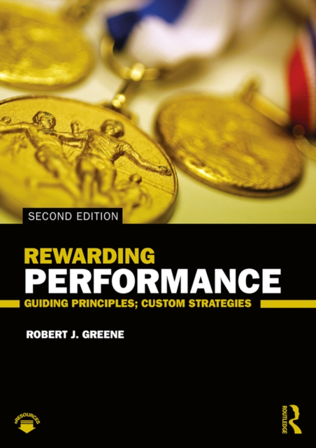 Rewarding Performance : Guiding Principles; Custom Strategies, EPUB eBook