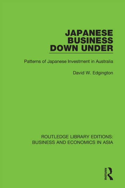 Japanese Business Down Under : Patterns of Japanese Investment in Australia, PDF eBook