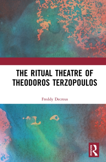 The Ritual Theatre of Theodoros Terzopoulos, EPUB eBook