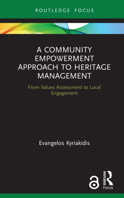 A Community Empowerment Approach to Heritage Management : From Values Assessment to Local Engagement, PDF eBook