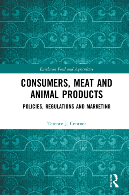 Consumers, Meat and Animal Products : Policies, Regulations and Marketing, PDF eBook