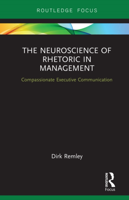 The Neuroscience of Rhetoric in Management : Compassionate Executive Communication, PDF eBook