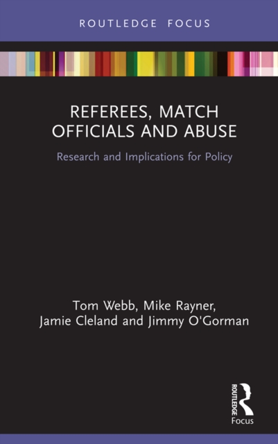 Referees, Match Officials and Abuse : Research and Implications for Policy, PDF eBook